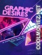 Graphic Desires (2022) English Movie