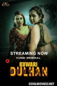 Kuwari Dulhan (2023) KundiApp Original