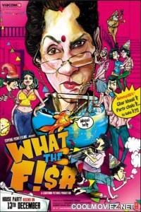 What The Fish (2013) Bollywood Movie